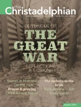 The Christadelphian August 2014 issue with Reflections and Lessons from the Great War 1914-1918